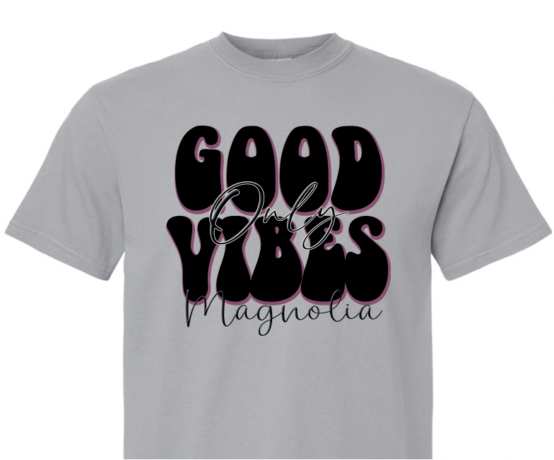 Good Vibes Only-Magnolia- Unisex Design