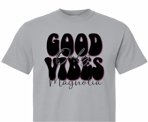 Good Vibes Only-Magnolia- Unisex Design